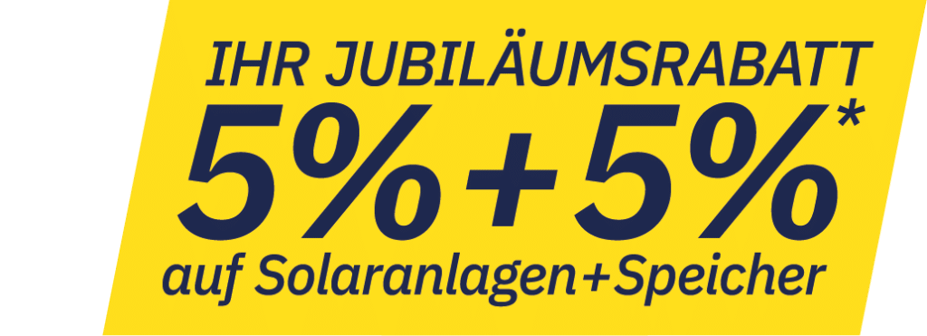 Jubiläumsrabatt: 10% auf Solaranlagen und Speicher.